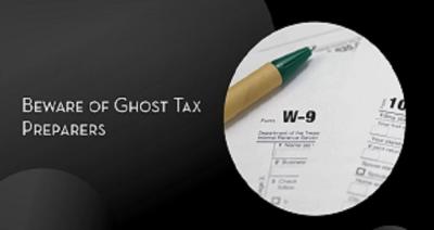 Beware of Ghost Tax Preparers